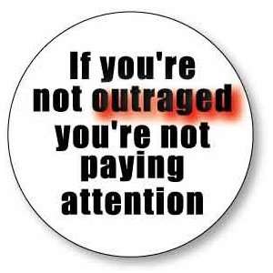 If Youre Not Outraged Youre Not Paying Attention PINBACK BUTTON 1.25 