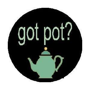  GOT POT ? 1.25 Magnet ~ funny humor teapot tea pot 