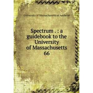   University of Massachusetts. 66 University of Massachusetts at