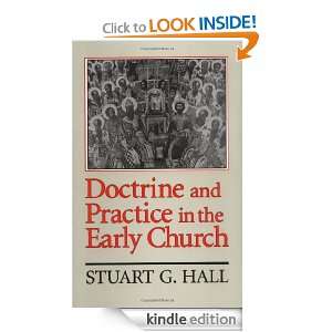 Doctrine and Practice in the Early Church Stuart G. Hall  