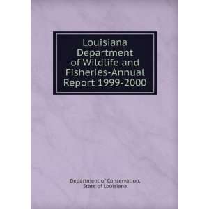   Report 1999 2000 State of Louisiana Department of Conservation Books