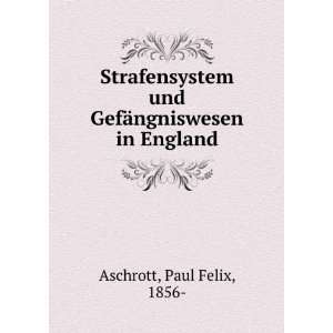   und GefÃ¤ngniswesen in England Paul Felix, 1856  Aschrott Books