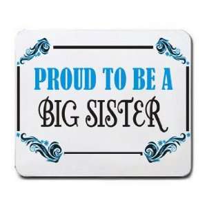  Proud To Be a Big Sister Mousepad