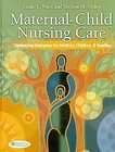 Maternal Child Nursing Care: Optimizing Outcomes for Mothers, Children 