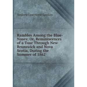   Tour Through New Brunswick and Nova Scotia, During the Summer of 1862