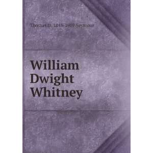  William Dwight Whitney Thomas D. 1848 1907 Seymour Books