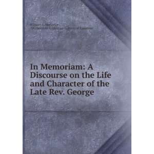 discourse on the life and character of the late Rev. George 