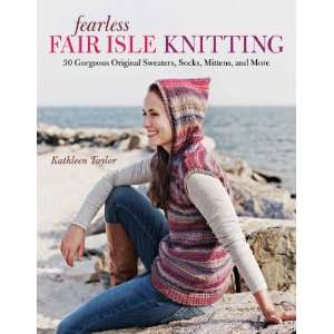 Taunton Press Fearless Fair Isle Knitting: Arts, Crafts 