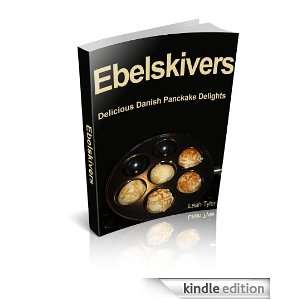 Ebelskivers Delicious Danish Pancake Delights Leah Tyler  