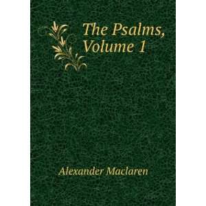 The Psalms, Volume 1 Alexander Maclaren Books