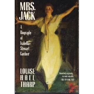   Biography of Isabella Stewart Gardner by Louise Hall Tharp (Jun 1984