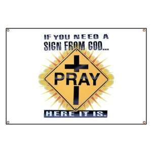  Banner If You Need A Sign From God PRAY Here It Is 
