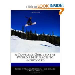 Travelers Guide to the Worlds Best Places to Snowboard Natasha 