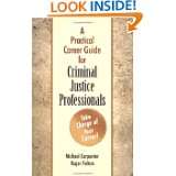 Practical Career Guide for Criminal Justice Professionals by Michael 