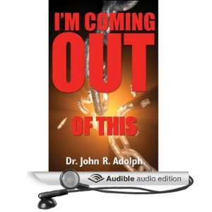  Im Coming Out of This (Audible Audio Edition) Dr. John R 
