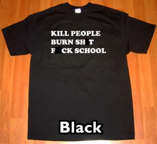 KILL PEOPLE BURN SH!T F#CK SCHOOL odd future T Shirt  