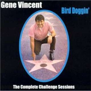 Bird Doggin The Complete Challenge Sessions: Gene Vincent