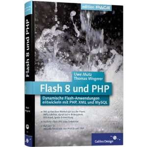 Flash 8 und PHP Dynamische Flash Anwendungen entwickeln mit PHP, XML 