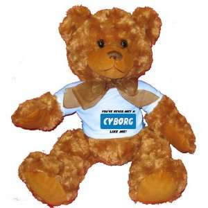  YOUVE NEVER MET A CYBORG LIKE ME Plush Teddy Bear with 