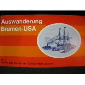 Auswanderung Bremen USA. Führer des Deutschen Schiffahrtsmuseums Nr 