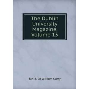   Dublin University Magazine, Volume 13 Jun & Co William Curry Books