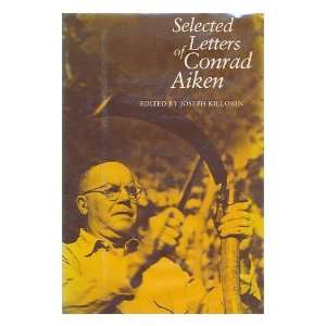 Selected letters of Conrad Aiken / edited by Joseph Killorin Conrad 