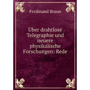   und neuere physikalische Forschungen Rede. Ferdinand Braun Books