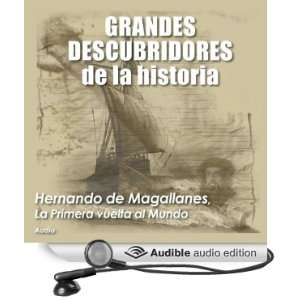 Hernando de Magallanes La primera vuelta al mundo [Ferdinand Magellan 