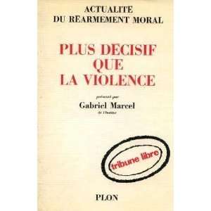    Plus décisif que la violence Collectif Marcel Gabriel Books