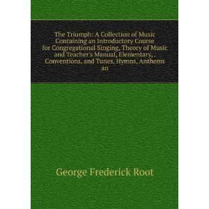   , and Tunes, Hymns, Anthems an George Frederick Root Books