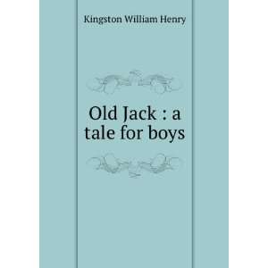  Old Jack : a tale for boys: Kingston William Henry: Books