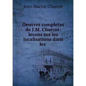   Charcot lecons sur les localisations dans les . Jean Martin Charcot