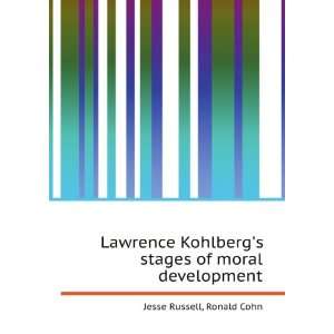  Lawrence Kohlbergs stages of moral development Ronald 