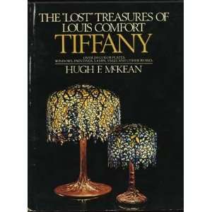 The Lost Treasures of LOuis Comfort Tiffany Hugh F. McKean, Tiffany 