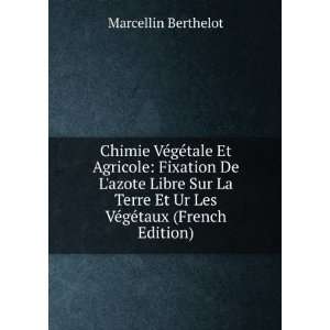   Et Ur Les VÃ©gÃ©taux (French Edition) Marcellin Berthelot Books