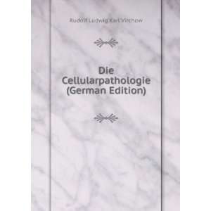   Cellularpathologie (German Edition) Rudolf Ludwig Karl Virchow Books