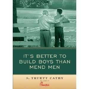   Men [ITS BETTER TO BUILD BOYS T  OS] S. Truett(Author) Cathy Books
