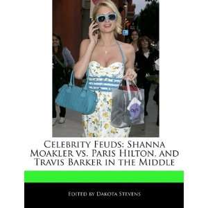  Celebrity Feuds Shanna Moakler vs. Paris Hilton, and 